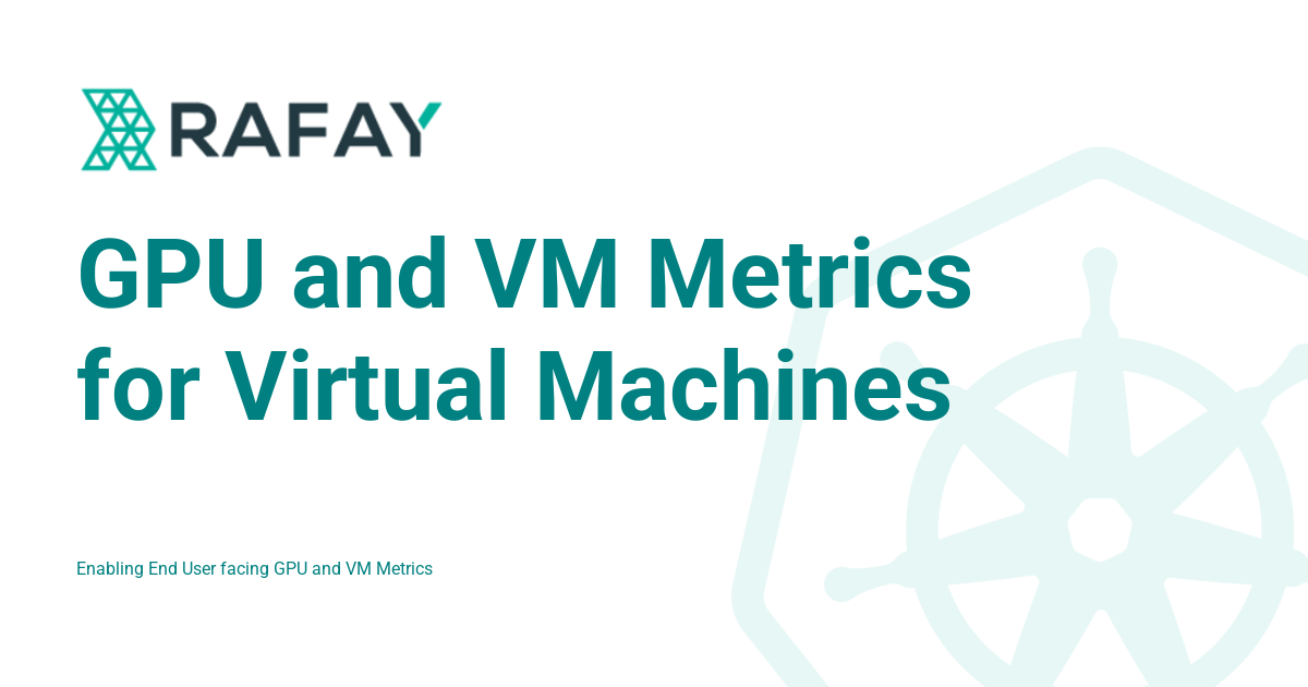 GPU and VM Metrics for Virtual Machines - Rafay Product Documentation