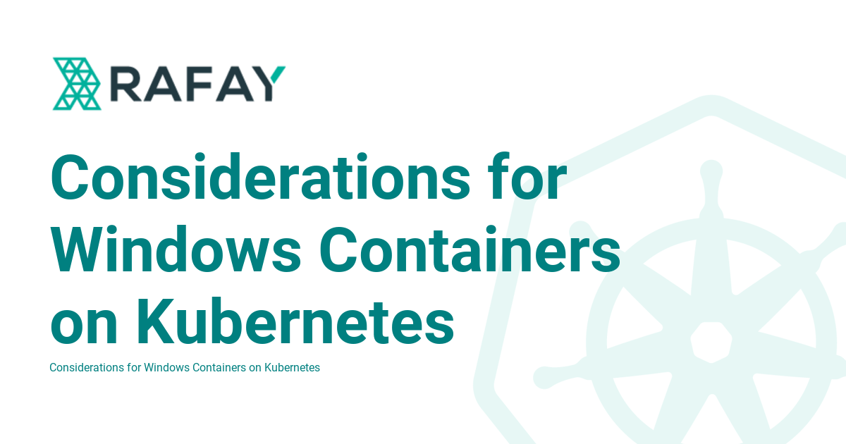 Considerations For Windows Containers On Kubernetes - Rafay Product ...