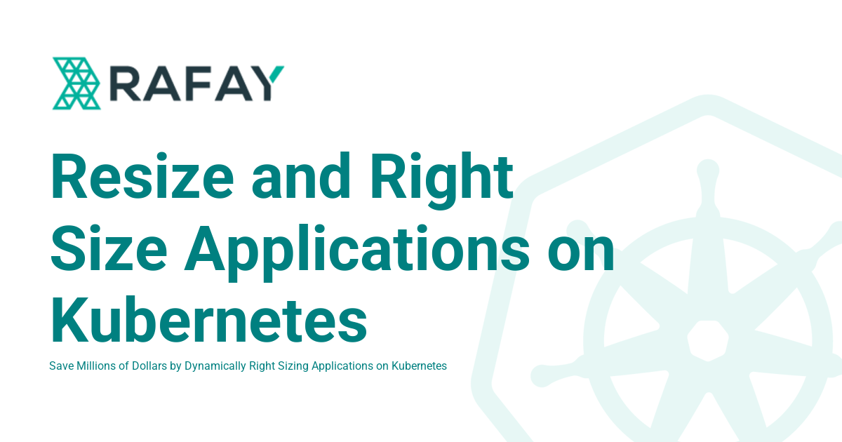 Resize and Right Size Applications on Kubernetes - Rafay Product ...