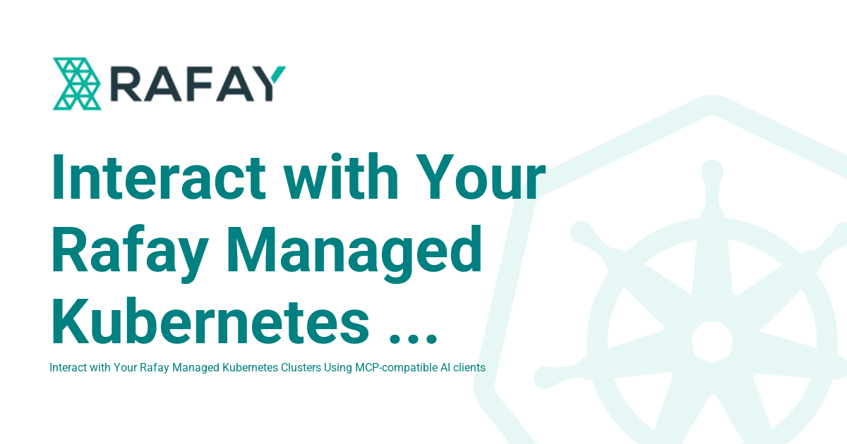 Interact with Your Rafay Managed Kubernetes Clusters Using MCP ...