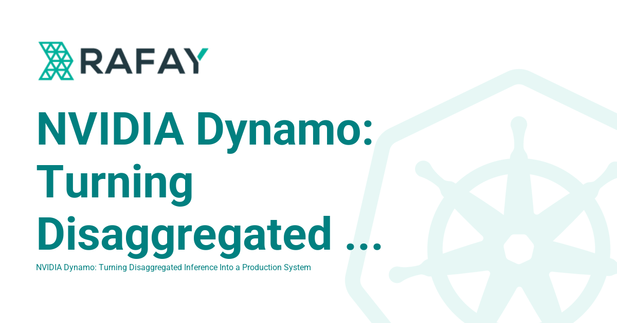 NVIDIA Dynamo: Turning Disaggregated Inference Into a Production System ...