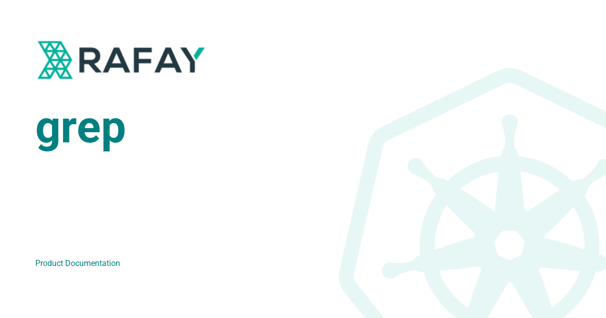 grep - Rafay Product Documentation