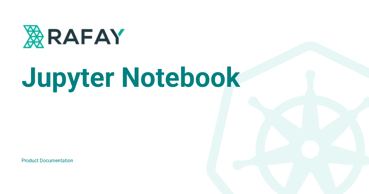 Jupyter Notebook - Rafay Product Documentation