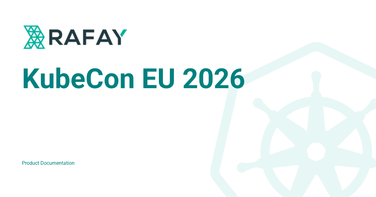KubeCon EU 2026 - Rafay Product Documentation