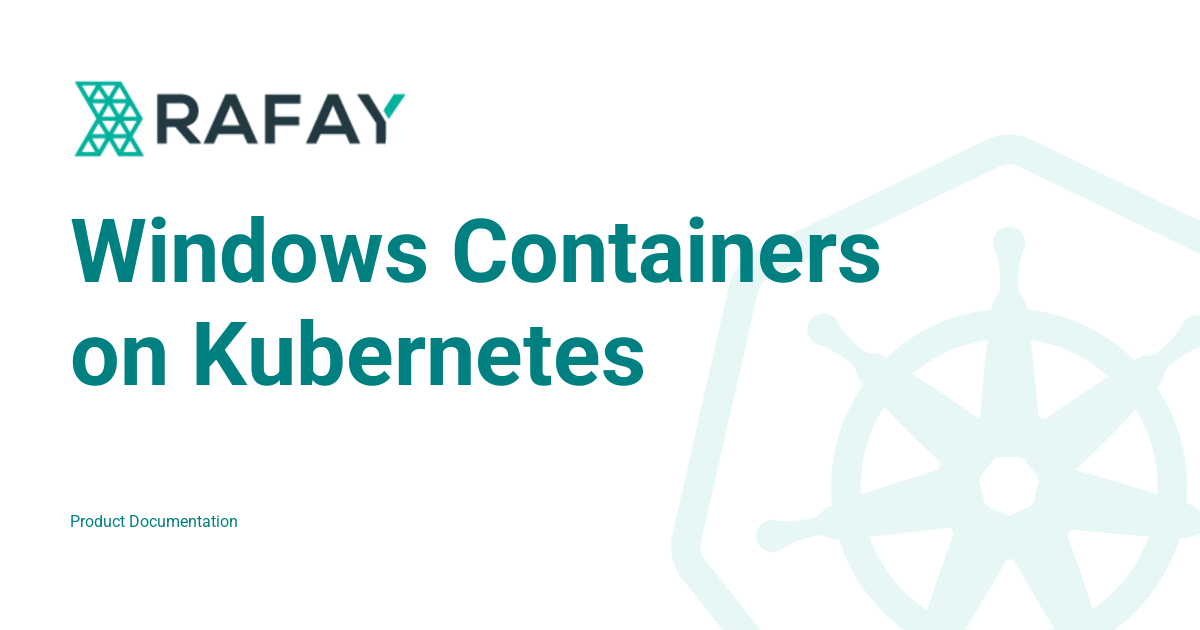Windows Containers on Kubernetes - Rafay Product Documentation