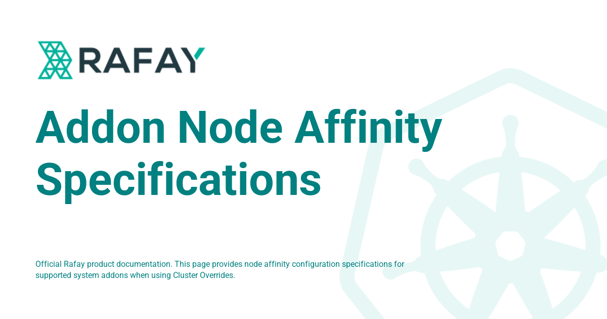 Addon Node Affinity Specifications - Rafay Product Documentation