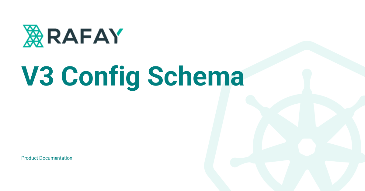V3 Config Schema - Rafay Product Documentation