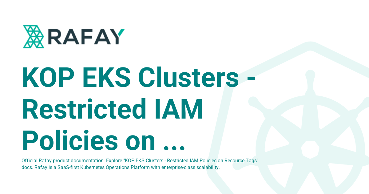 Slsm Rafay KOP EKS Clusters - Restricted IAM Policies on Resource Tags - Rafay ...