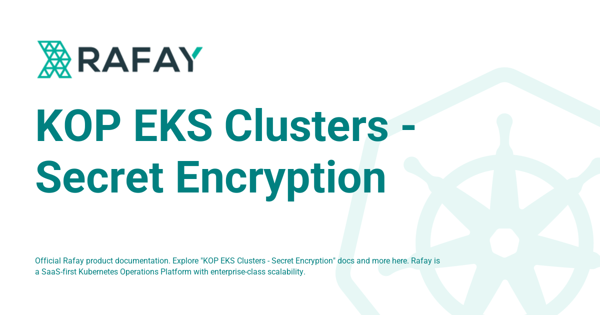 KOP EKS Clusters - Secret Encryption - Rafay Product Documentation