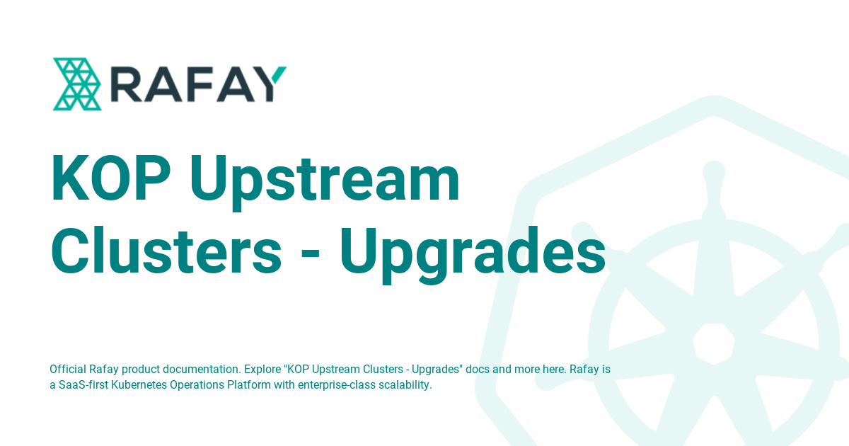 KOP Upstream Clusters - Upgrades - Rafay Product Documentation