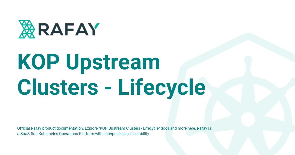 KOP Upstream Clusters - Lifecycle - Rafay Product Documentation