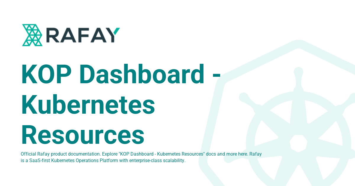 KOP Dashboard - Kubernetes Resources - Rafay Product Documentation