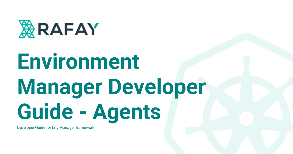 Environment Manager Developer Guide - Agents - Rafay Product Documentation