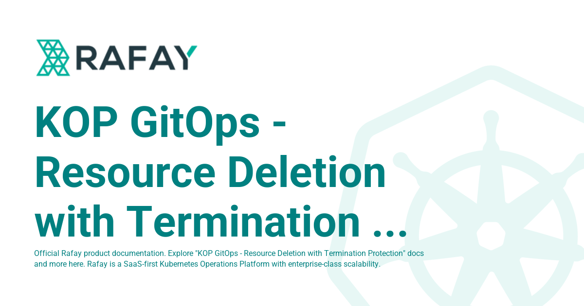 KOP GitOps - Resource Deletion with Termination Protection - Rafay ...