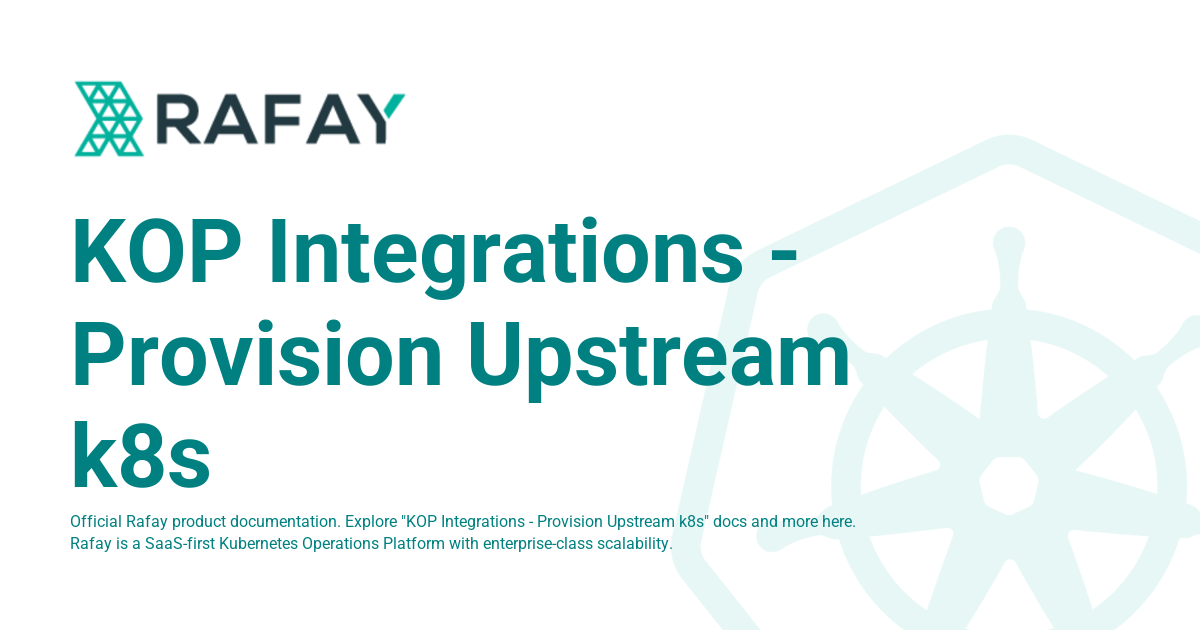 KOP Integrations - Provision Upstream k8s - Rafay Product Documentation