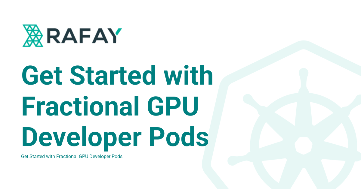 Get Started with Fractional GPU Developer Pods - Rafay Product ...