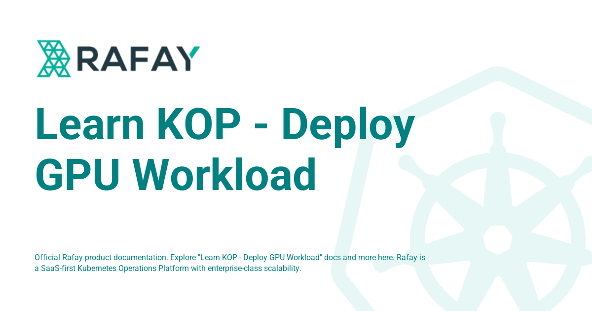 Learn KOP - Deploy GPU Workload - Rafay Product Documentation