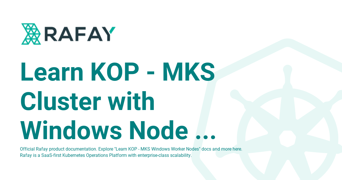 Learn KOP - MKS Cluster With Windows Node Workload - Rafay Product ...