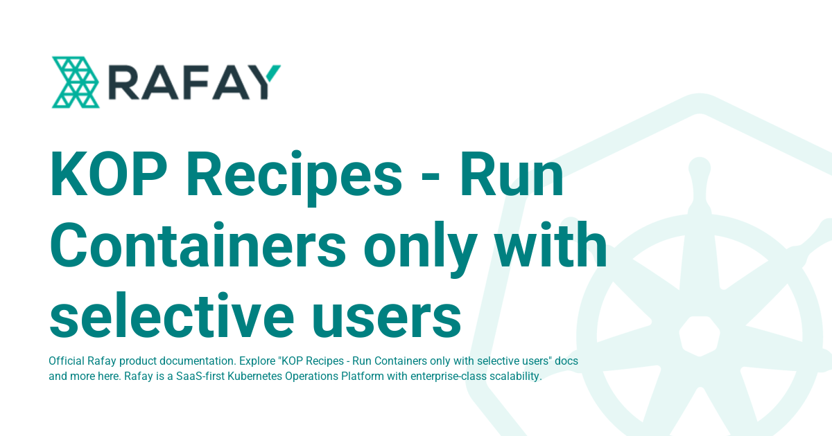 KOP Recipes Run Containers only with selective users Rafay Product