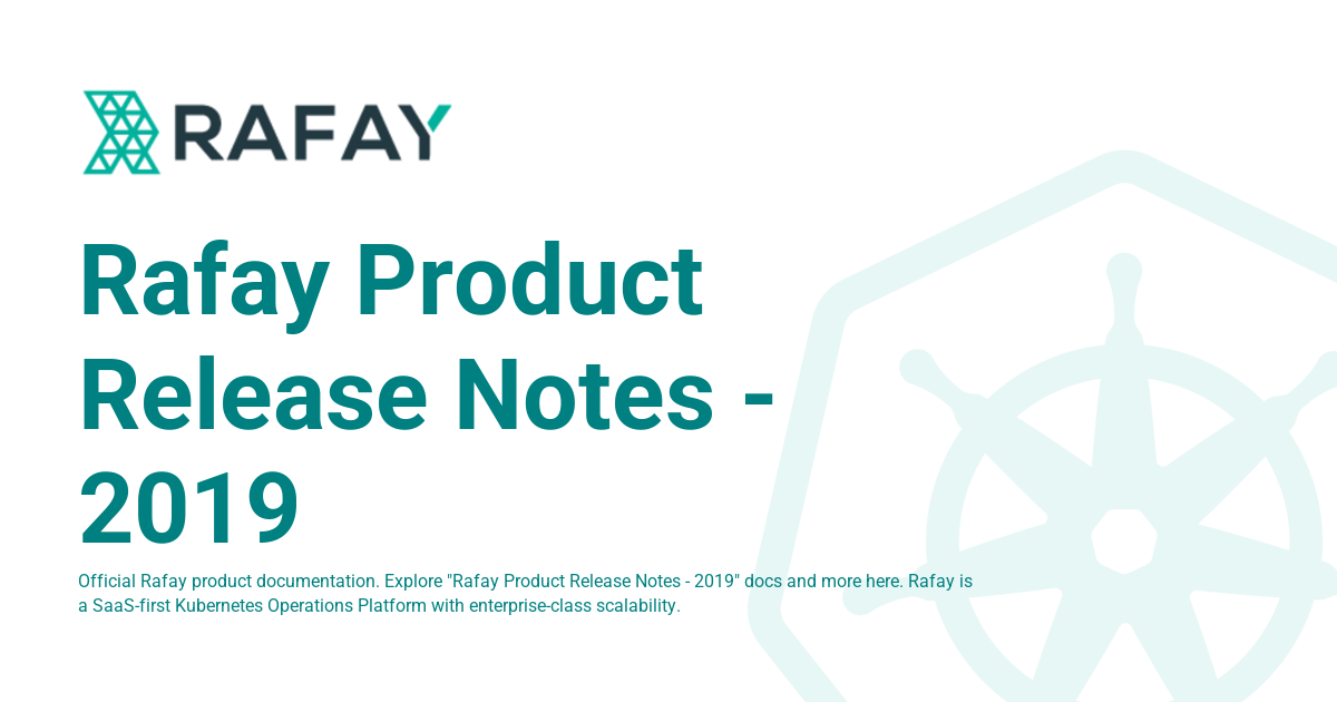 Rafay Product Release Notes - 2019 - Rafay Product Documentation