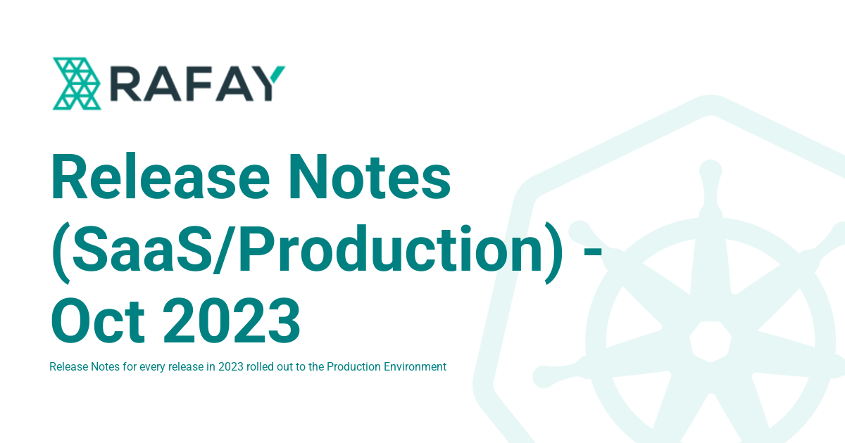 Release Notes (SaaS/Production) - Oct 2023 - Rafay Product Documentation