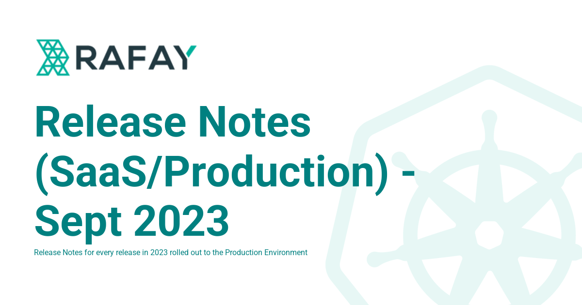 Release Notes (SaaS/Production) - Sept 2023 - Rafay Product Documentation