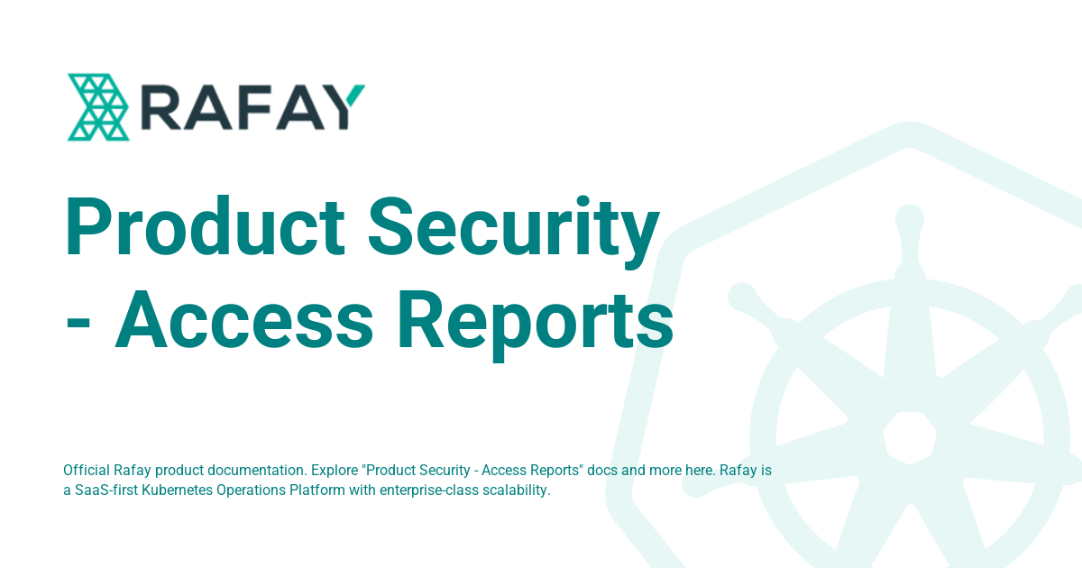 Product Security - Access Reports - Rafay Product Documentation