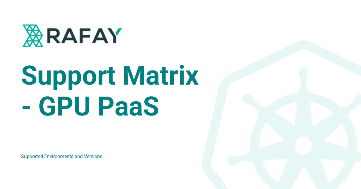 Support Matrix - GPU PaaS - Rafay Product Documentation