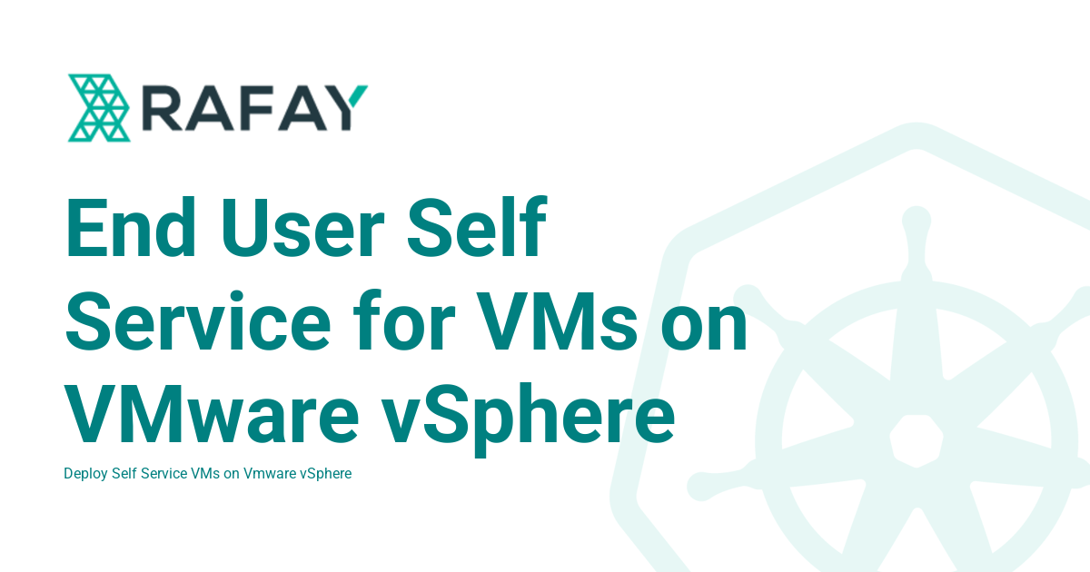 End User Self Service for VMs on VMware vSphere Rafay Product
